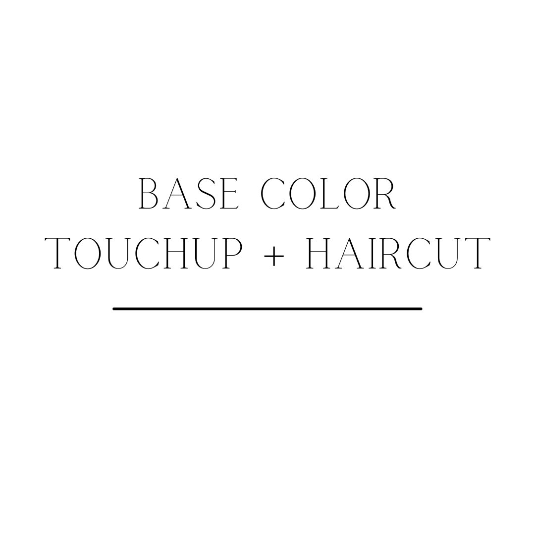 Base Color Touchup + Haircut