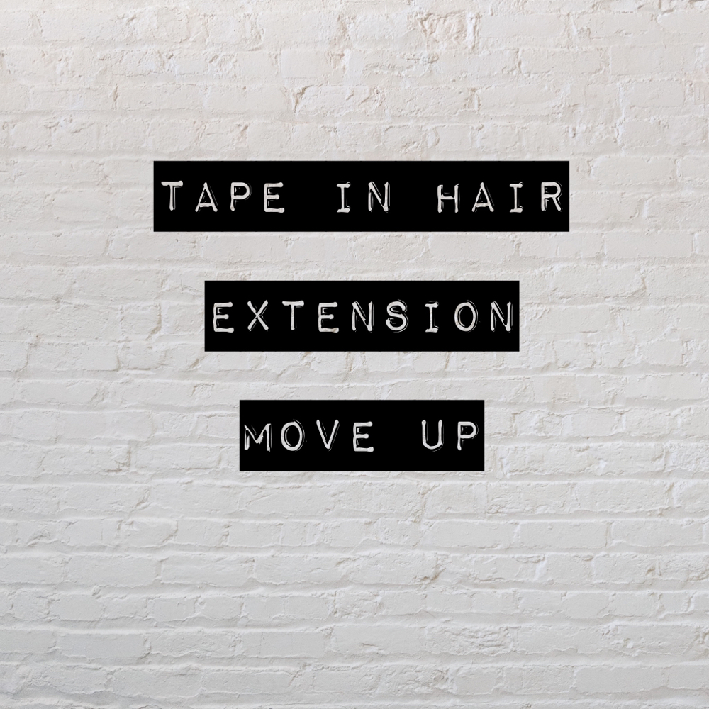 Tape In Hair Extension Move Up