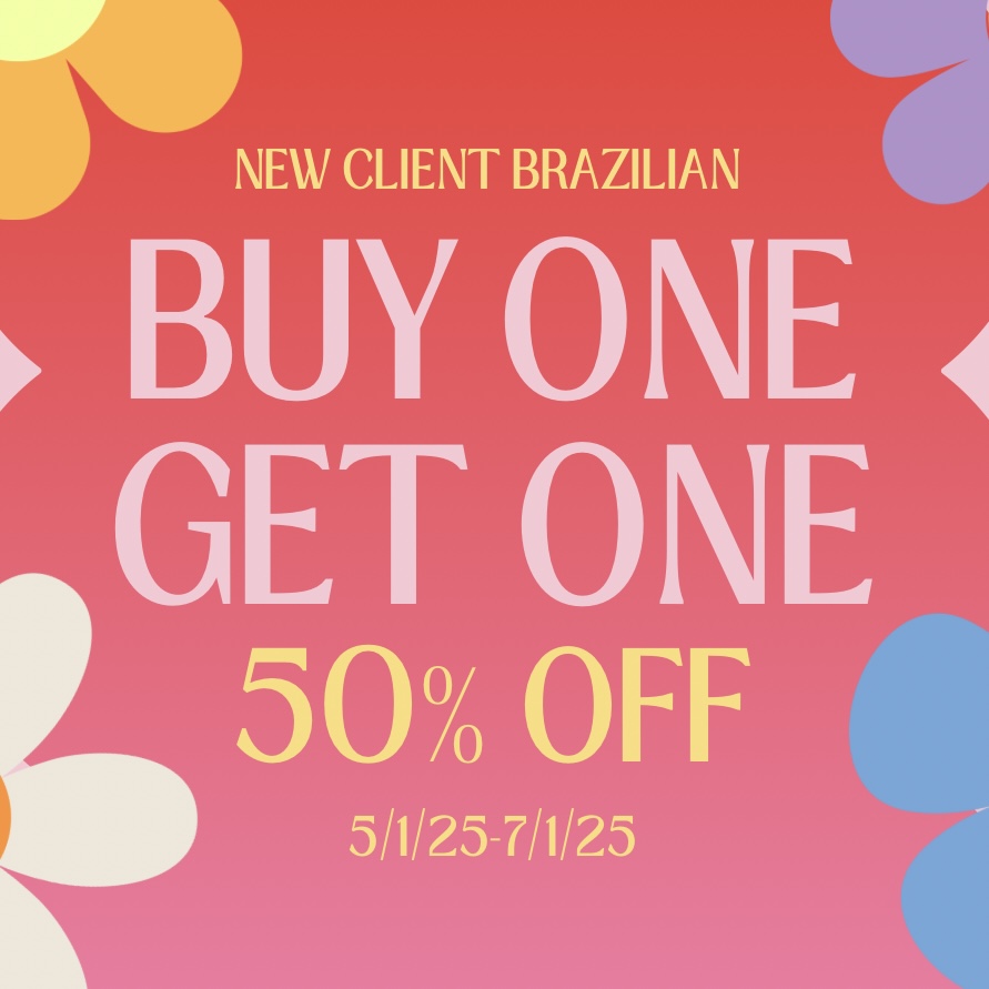 BOGO 50% OFF New Client Brazilian
