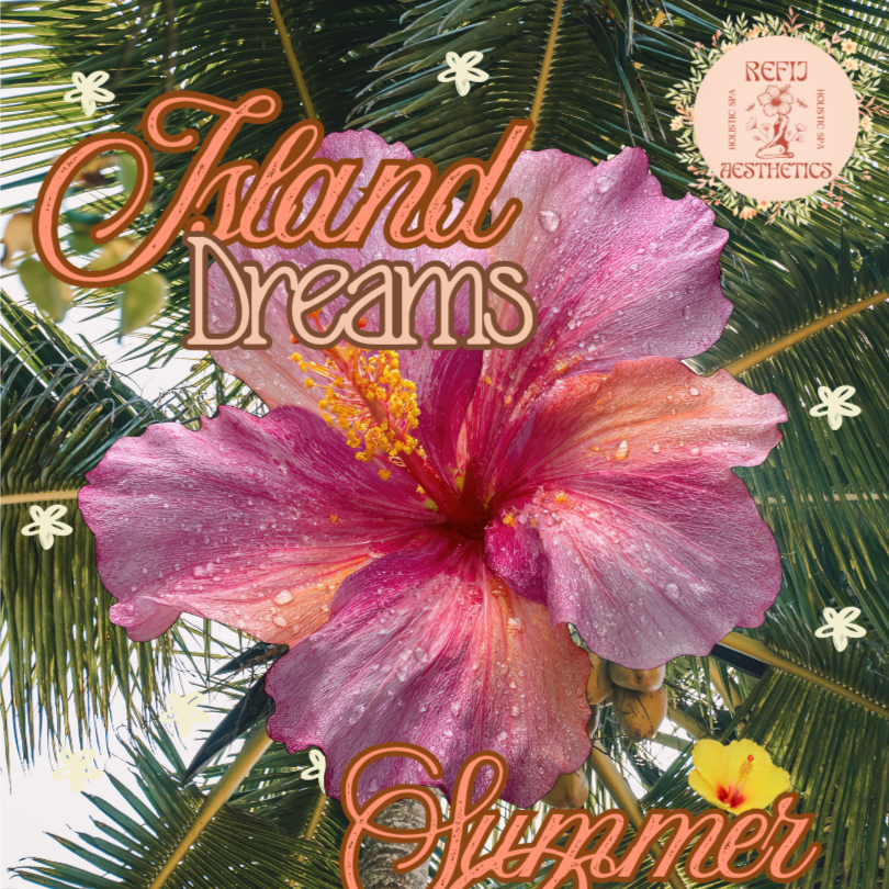 Summer Promo: Island Dreams at Refij Aesthetics in Atlanta, GA
