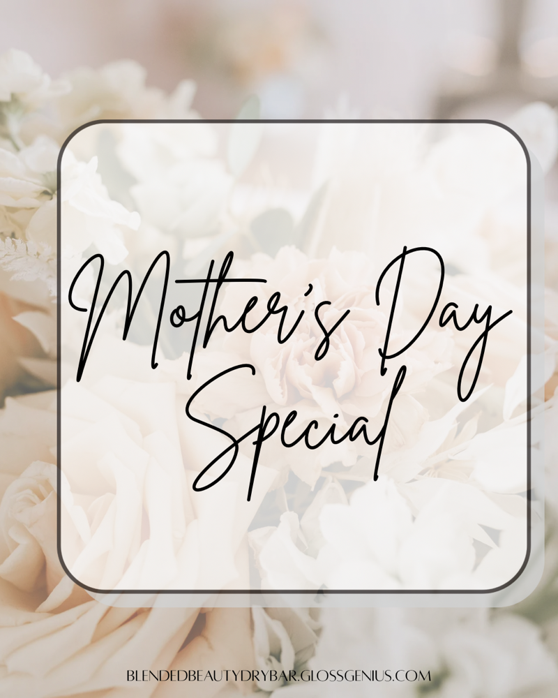 MOTHER’S DAY: BLOWOUT