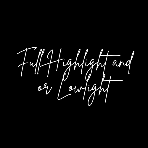 Full Highlight and or Lowlight