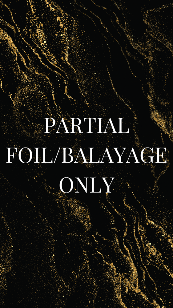 Partial Foil / Balayage Only