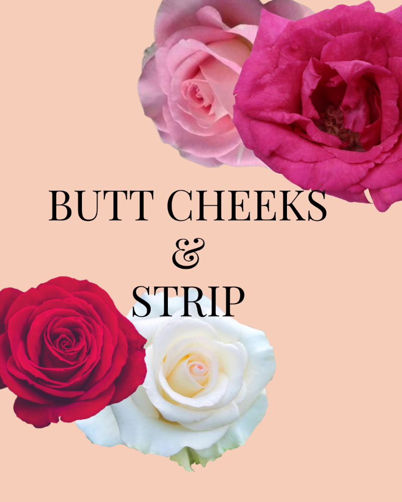 BUTT CHEEKS & STRIP