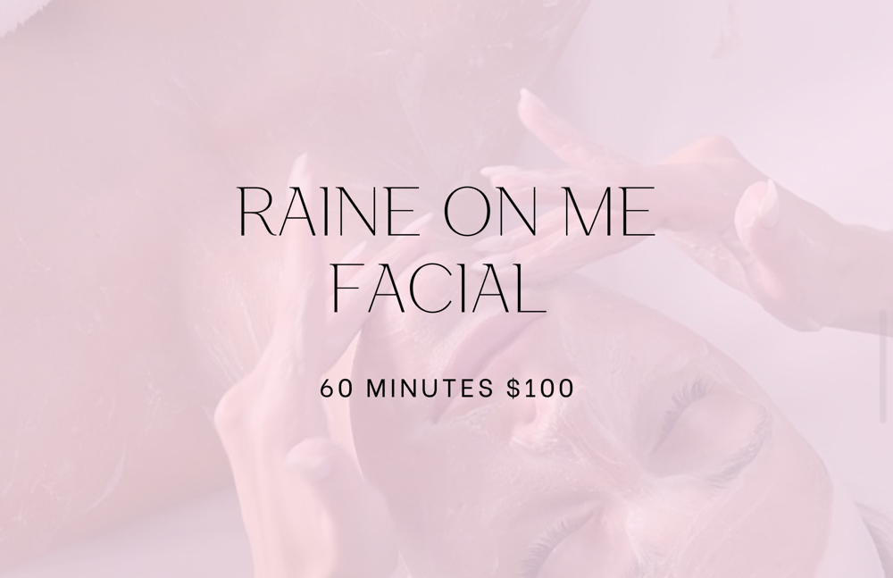 Raine On Me Facial