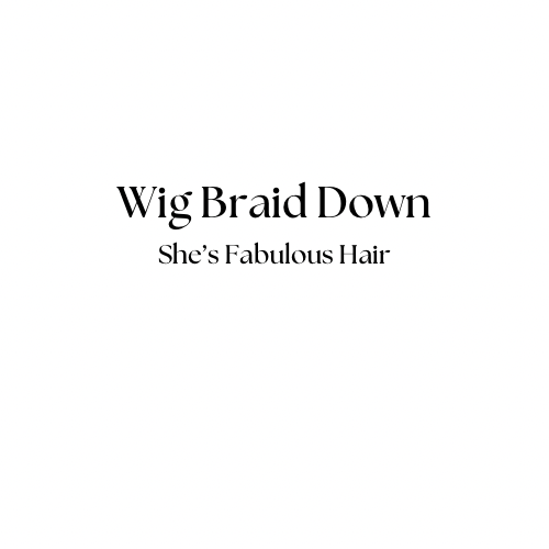Wig Braid Down