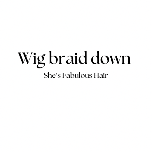 Wig Braid Down