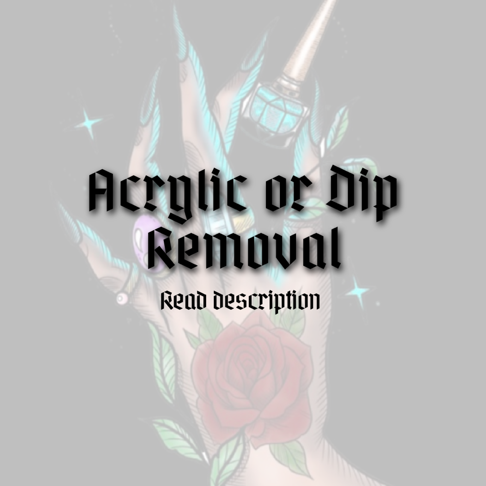 Acrylic or Dip Removal