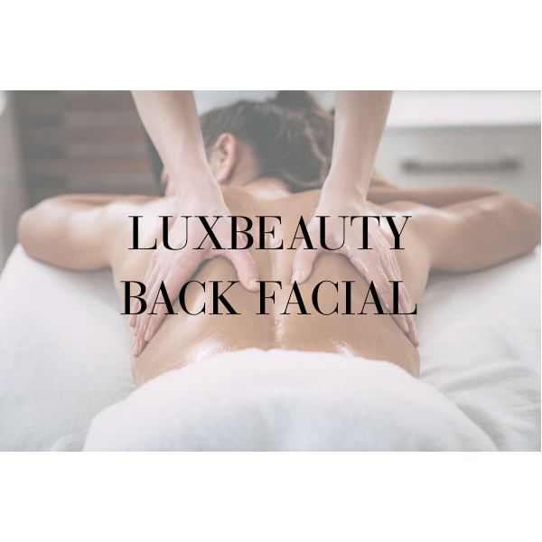 LUXBEAUTY BACK FACIAL at LuxBeautyHale in Peoria, AZ