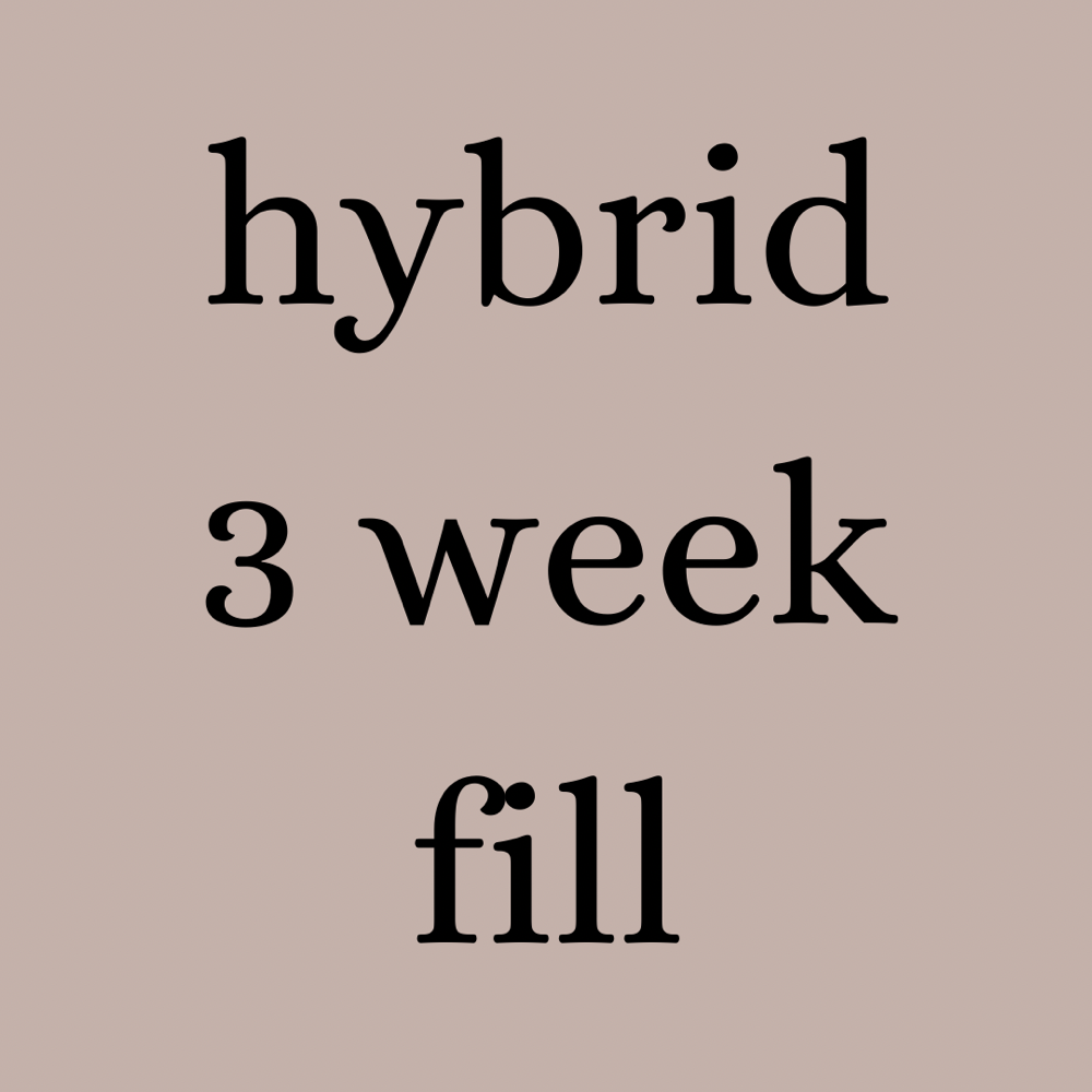 Hybrid 3 Week Fill