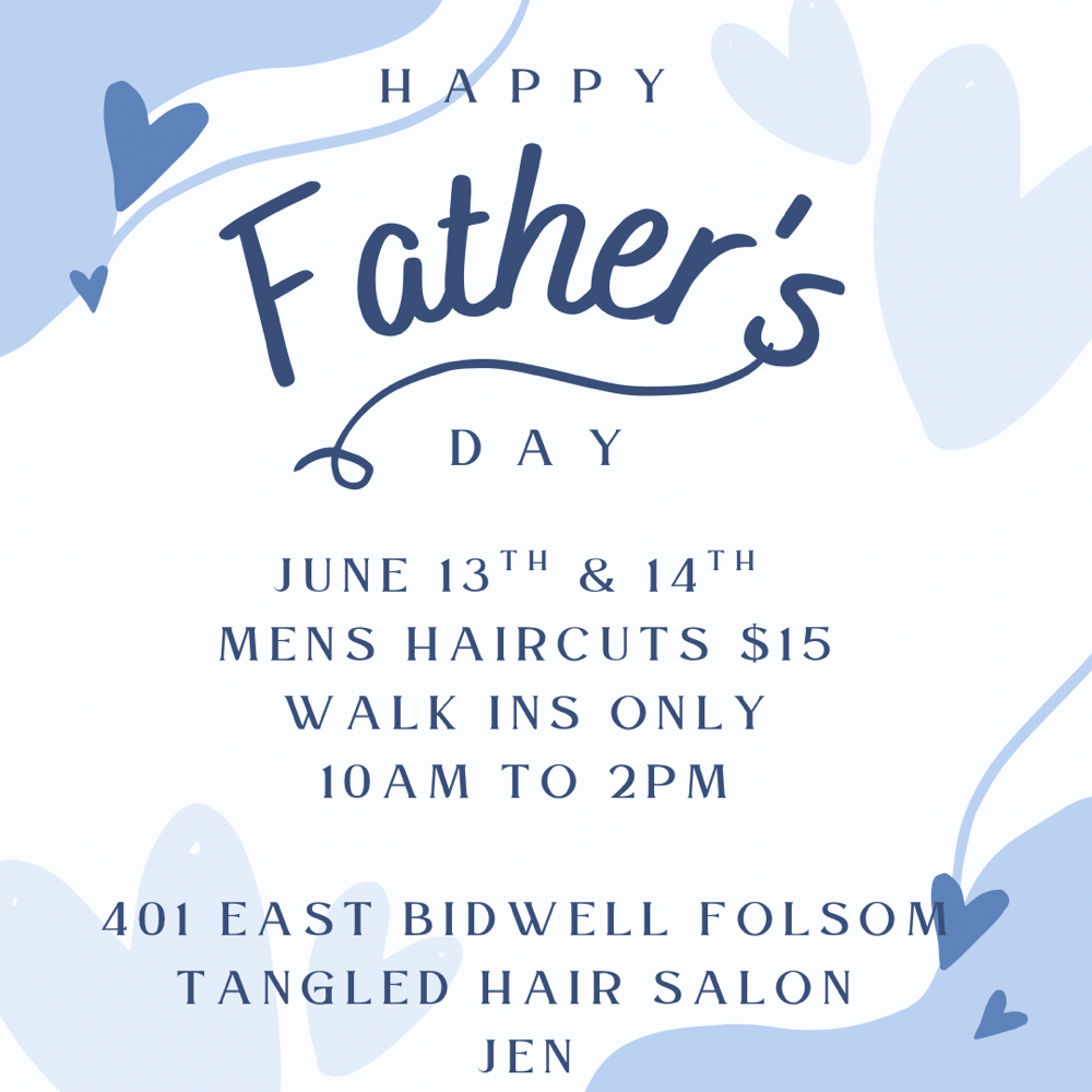Fathers Day Mens Cut June 13&14th