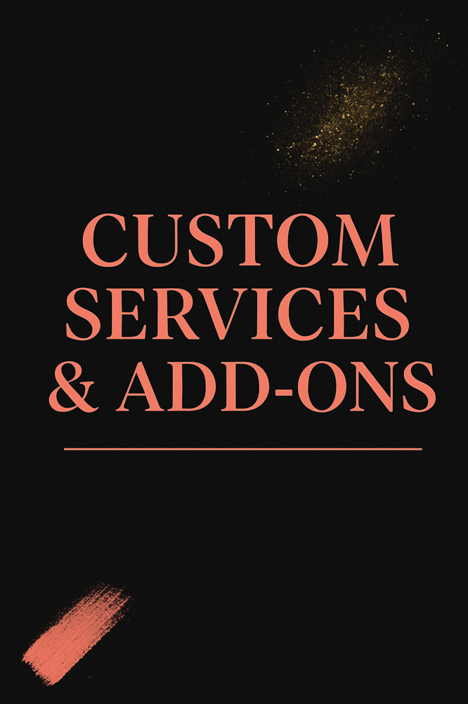 Custom Services & Add-Ons